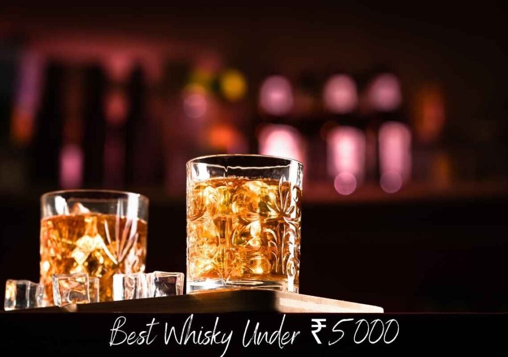 Best Whisky Under ₹5000